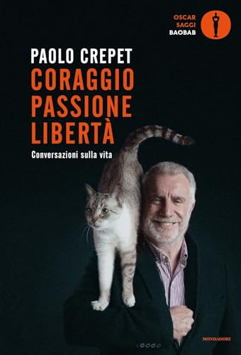 Coraggio, passione, libertà. Considerazioni sulla vita (Oscar baobab. Saggi) von Mondadori