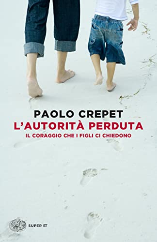 L'autorità perduta. Il coraggio che i figli ci chiedono (Super ET) von Einaudi