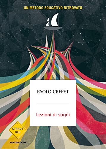 Lezioni di sogni. Un metodo educativo ritrovato (Strade blu. Non Fiction) von Mondadori