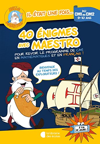 Hello Maestro ! 40 énigmes avec Maestro CM1-CM2: Bienvenue au temps des explorateurs !