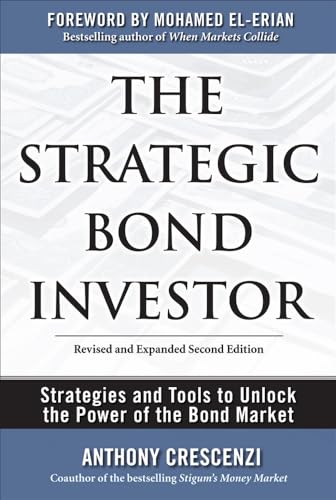 The Strategic Bond Investor: Strategies and Tools to Unlock the Power of the Bond Market: Forew. by Mohamed A. El-Erian
