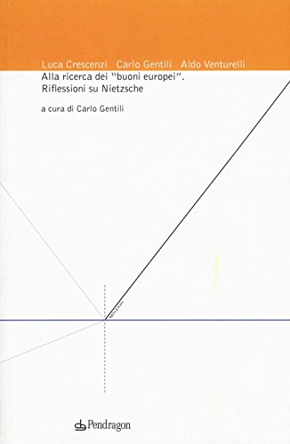 Alla ricerca dei «buoni europei». Riflessioni su Nietzsche von Edizioni Pendragon