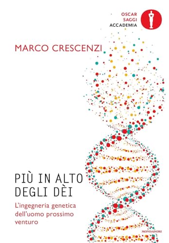 Più in alto degli dèi. L'ingegneria genetica dell'uomo prossimo venturo (Oscar saggi. Accademia) von Mondadori