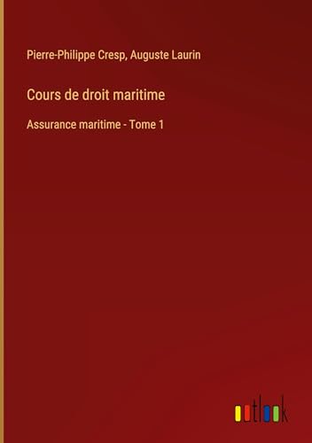 Cours de droit maritime: Assurance maritime - Tome 1 von Outlook Verlag