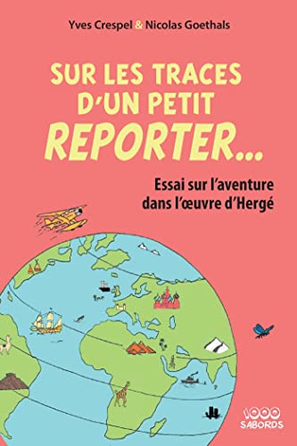 Sur les traces d'un petit reporter...: Essai sur l'aventure dans l'oeuvre d'Hergé von Sépia