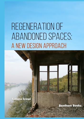 Regeneration of Abandoned Spaces: A New Design Approach von Bentham Science Publishers