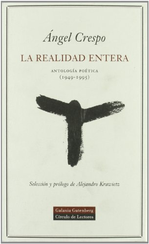 La realidad entera : antología poética (1949-1995): Antologia Poetica/ Poetic Anthology (POESÍA) von GALAXIA