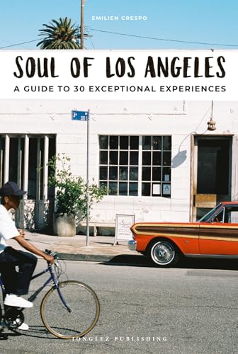 Soul of Los Angeles: A guide to 30 exceptional experiences