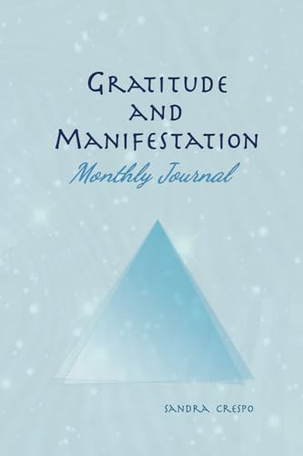 Gratitude and Manifestation Monthly Journal: Fuel your motivation by discovering your goals, being in the right energy and taking steps to get there. von Bowker