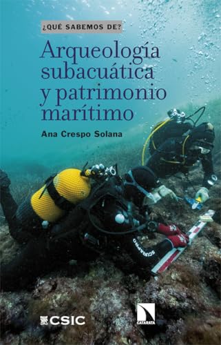 Arqueología subacuática y patrimonio marítimo (¿QUÉ SABEMOS DE?, Band 159) von Los Libros de la Catarata