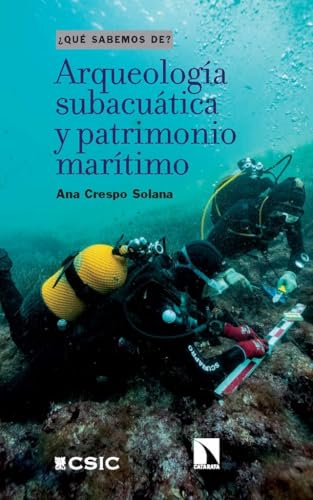 Arqueología subacuática y patrimonio marítimo (¿Qué sabemos de?, Band 159) von Consejo Superior de Investigaciones Científicas