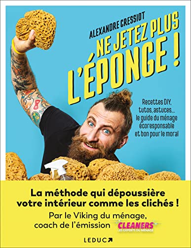 Ne jetez plus l'éponge !: Recettes DIY, tutos, astuces… le guide du ménage écoresponsable et bon pour le moral von LEDUC