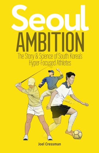 Seoul Ambition: The Story and Science of South Korea’s Hyper-focused Athletes von Library and Archives Canada