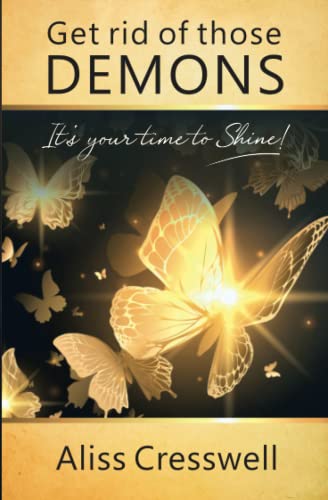 Get Rid of Those Demons: It's your time to Shine!