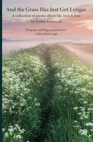 And The Grass Has Just Got Longer: A collection of poems about life, love and loss von Resolute Books