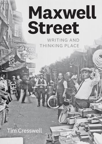 Maxwell Street: Writing and Thinking Place von University of Chicago Press