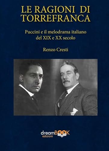 Le ragioni di Torrefranca. Puccini e il melodramma italiano del XIX e XX secolo. Ediz. critica (Saggistica. Chiave di Do) von dreamBOOK edizioni