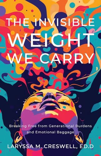 The Invisible Weight We Carry: Breaking Free from Generational Burdens and Emotional Baggage The Invisible Weight We Carry: Breaking Free from Generational Burdens and Emotional Baggage von Illumify Media