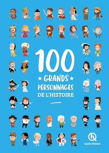 100 grands personnages de l'histoire (2nde Ed) von QUELLE HISTOIRE