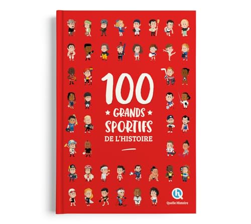 100 grands sportifs de l'histoire (2nde Ed) von QUELLE HISTOIRE