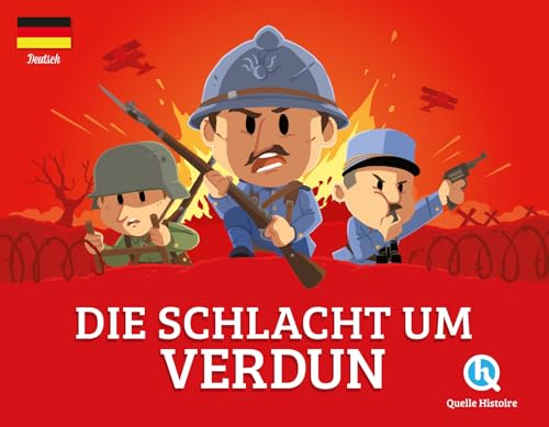 Die Schacht um Verdun (version allemande): La bataille de Verdun von QUELLE HISTOIRE