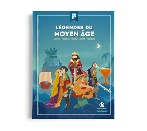 Légendes du Moyen Âge: Arthur - Perceval - Tristan & Iseult - Mélusine von QUELLE HISTOIRE