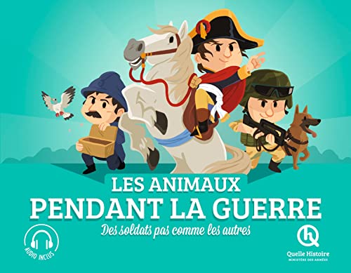Les animaux pendant la guerre: Des soldats pas comme les autres Les animaux pendant la guerre: Des soldats pas comme les autres von QUELLE HISTOIRE