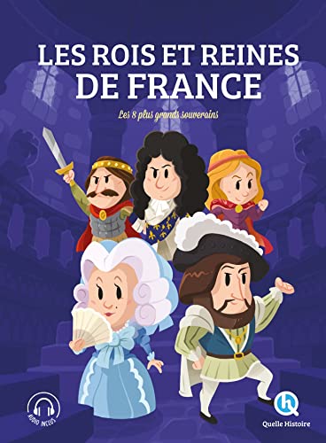 Les rois et reines de France - L'intégrale: Les 8 plus grands souverains
