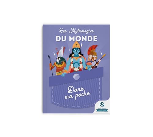 Mythologies du monde - Dans ma poche von QUELLE HISTOIRE