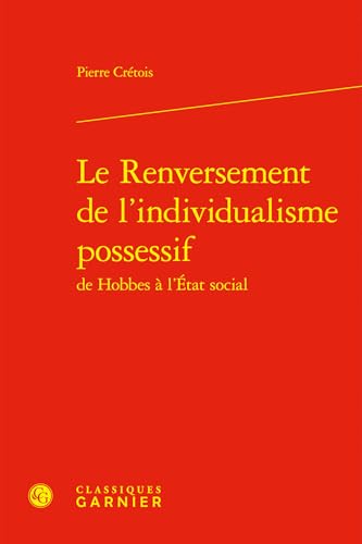 Le Renversement de l'individualisme possessif von CLASSIQ GARNIER