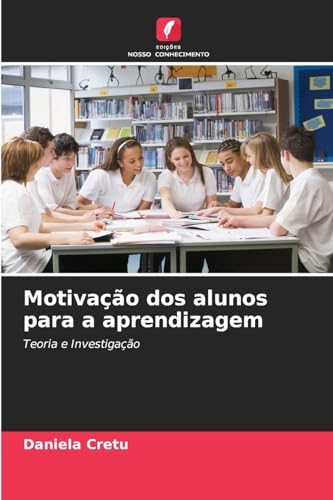 Motivação dos alunos para a aprendizagem: Teoria e Investigação von Edições Nosso Conhecimento