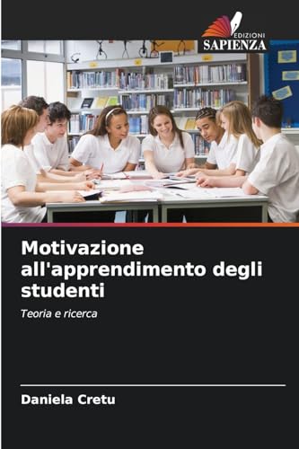 Motivazione all'apprendimento degli studenti: Teoria e ricerca von Edizioni Sapienza