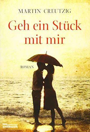 Geh ein Stück mit mir: Roman von Unibuch Lüneburg