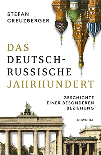 Das deutsch-russische Jahrhundert: Geschichte einer besonderen Beziehung von Rowohlt Verlag GmbH
