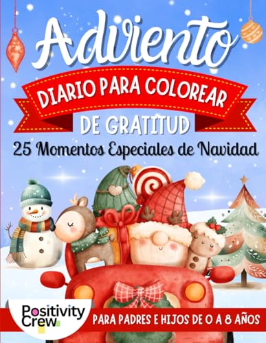 Diario de Gratitud para Colorear del Adviento: 25 Momentos Especiales de Navidad para Padres e Hijos de 0 a 8 anos von Independently published