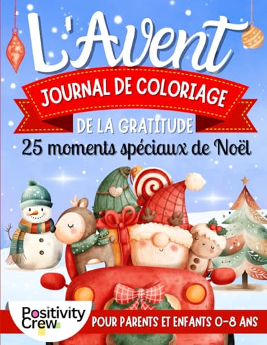 Journal de Coloriage de Gratitude de l'Avent: 25 Moments Speciaux de Noël pour Parents et Enfants 0-8 ans von Independently published