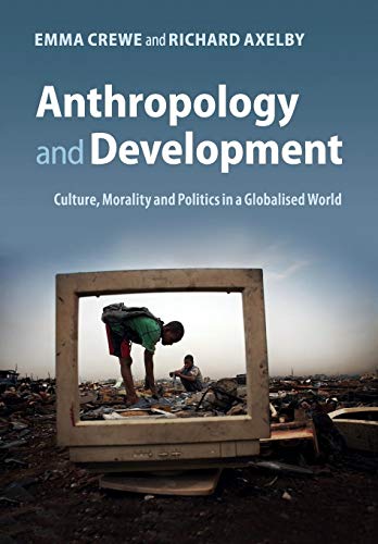 Anthropology and Development: Culture, Morality and Politics in a Globalised World von Cambridge University Press