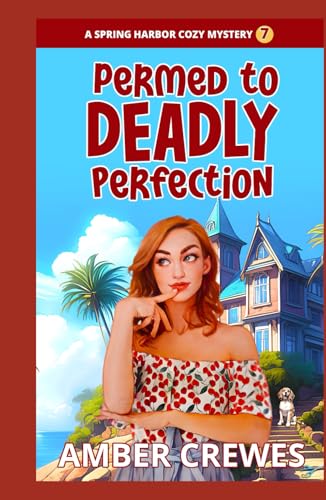 Permed to Deadly Perfection (Spring Harbor Cozy Mystery, Band 7) von Independently published