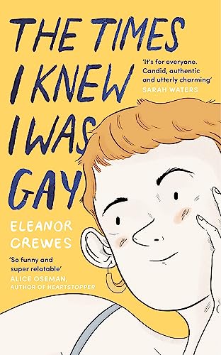 The Times I Knew I Was Gay: A Graphic Memoir 'for everyone. Candid, authentic and utterly charming' Sarah Waters von Hachette Collections