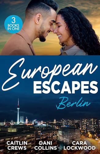 European Escapes: Berlin: Teach Me (Filthy Rich Billionaires) / Pursued by the Desert Prince / Masquerade