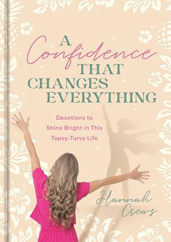 A Confidence That Changes Everything: Devotions to Shine Bright in This Topsy-Turvy Life von Dayspring
