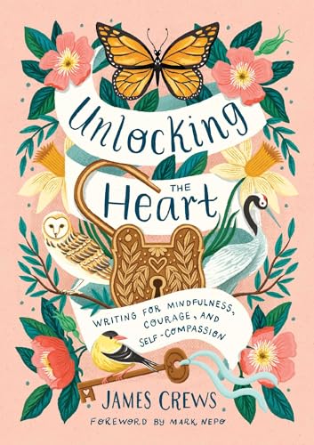 Unlocking the Heart: Writing for Mindfulness, Courage, and Self-Compassion von Mandala Publishing
