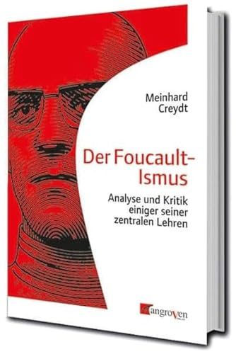 Der Foucault-Ismus: Analyse und Kritik einiger seiner zentralen Lehren