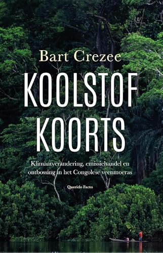 Koolstofkoorts: Klimaatverandering, emissiehandel en ontbossing in het Congolese veenmoeras von Querido