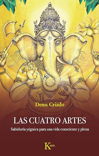 Las cuatro artes: Sabiduría yóguica para una vida consciente y plena (Sabiduría perenne) von Editorial Kairós SA