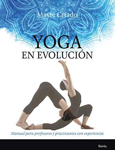 Yoga en evolución : manual para profesores y practicantes con experiencia (Biblioteca de la Salud) von KAIRÓS