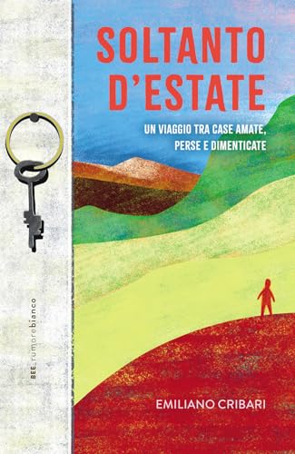 Soltanto d'estate. Un viaggio tra case amate, perse e dimenticate (Rumore bianco) von Bottega Errante Edizioni
