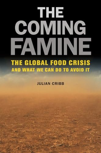 The Coming Famine: The Global Food Crisis and What We Can Do to Avoid It von University of California Press
