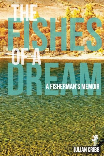 The Fishes of a Dream: A Fisherman's Memoir von Independently published