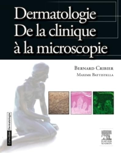 Dermatologie, De La Clinique À La Microscopie: De la clinique à la microscopie Dermatologie, De La Clinique À La Microscopie: De la clinique à la microscopie